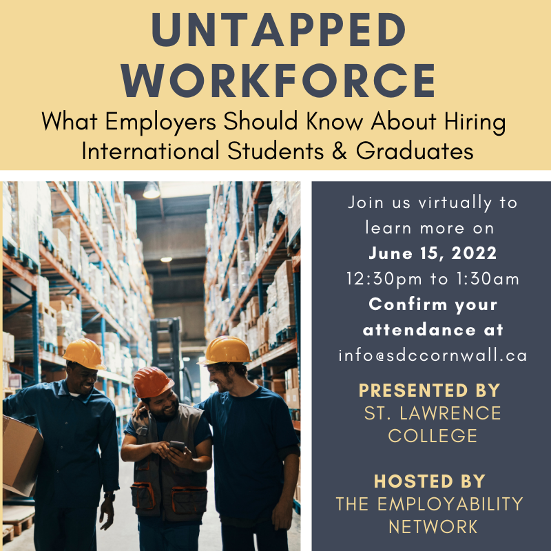 Attention Employers!
Interested in learning more about hiring international students and recent international graduates of SLC?

Join us for this virtual event taking place on Wednesday June 15th at 12:30pm.
Confirm your attendance by emailing info@sdccornwall.ca by June 13th