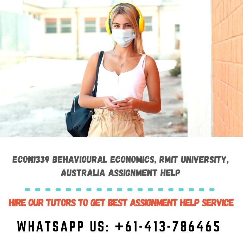 Find Exceptional ECON1339 Behavioural Economics, RMIT University, Australia Assignment Help. Order At WhatsApp.

#ECON1339 #BehaviouralEconomics #RMITUniversity #australia #AssignmentHelp #AssessmentHelp #HomeworkHelp #HomeworkWriting #OnlineTutors #Writers #EssayWriters