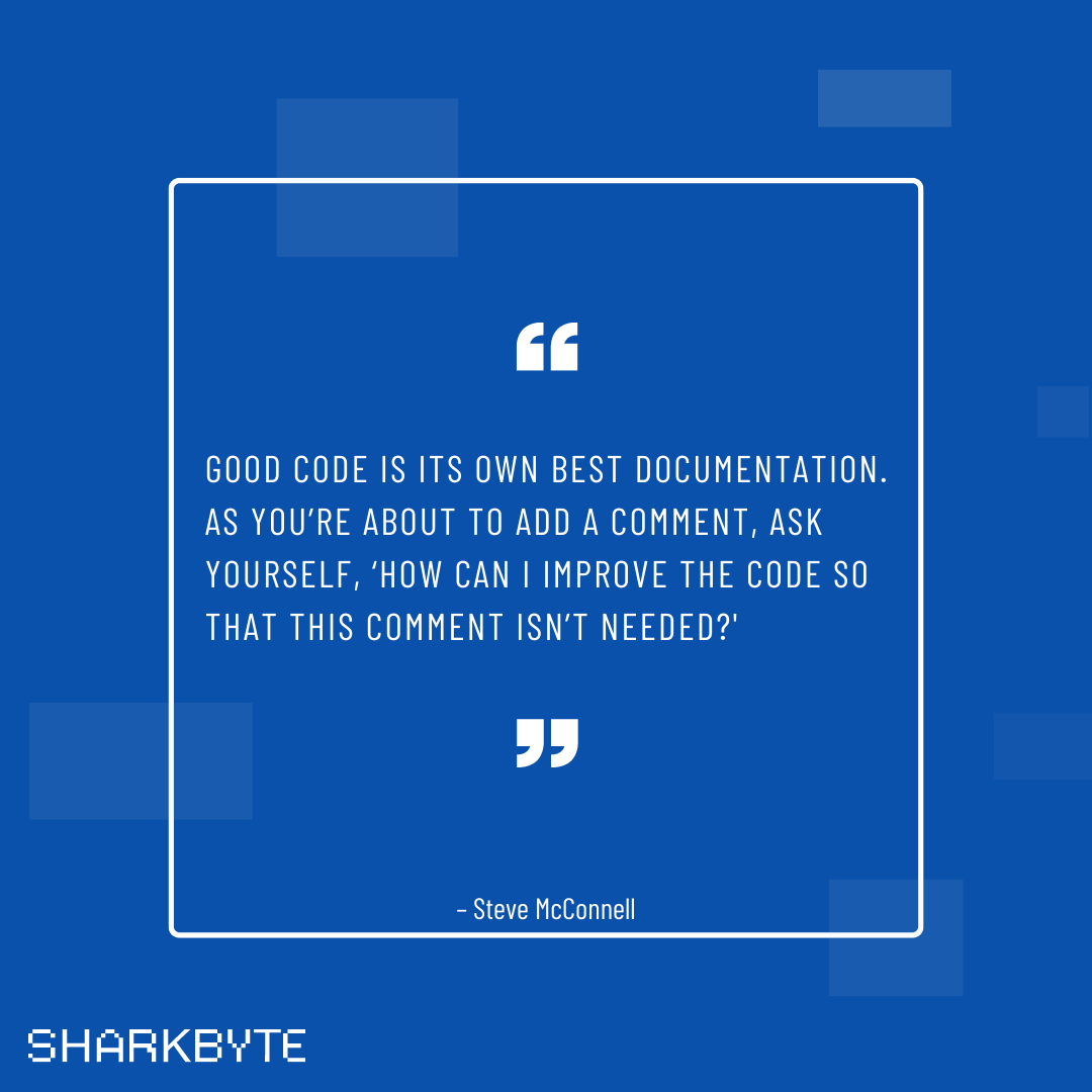 SharkbyteDev's tweet photo. "Good code is its own best documentation. As you’re about to add a comment, ask yourself, ‘How can I improve the code so that this comment isn’t needed?' "
– Steve McConnell
#sharkbyte #quote #code #quality #software #development #ottawa #ontario #montreal #quebec #toronto # https://t.co/xU74SrY5YO