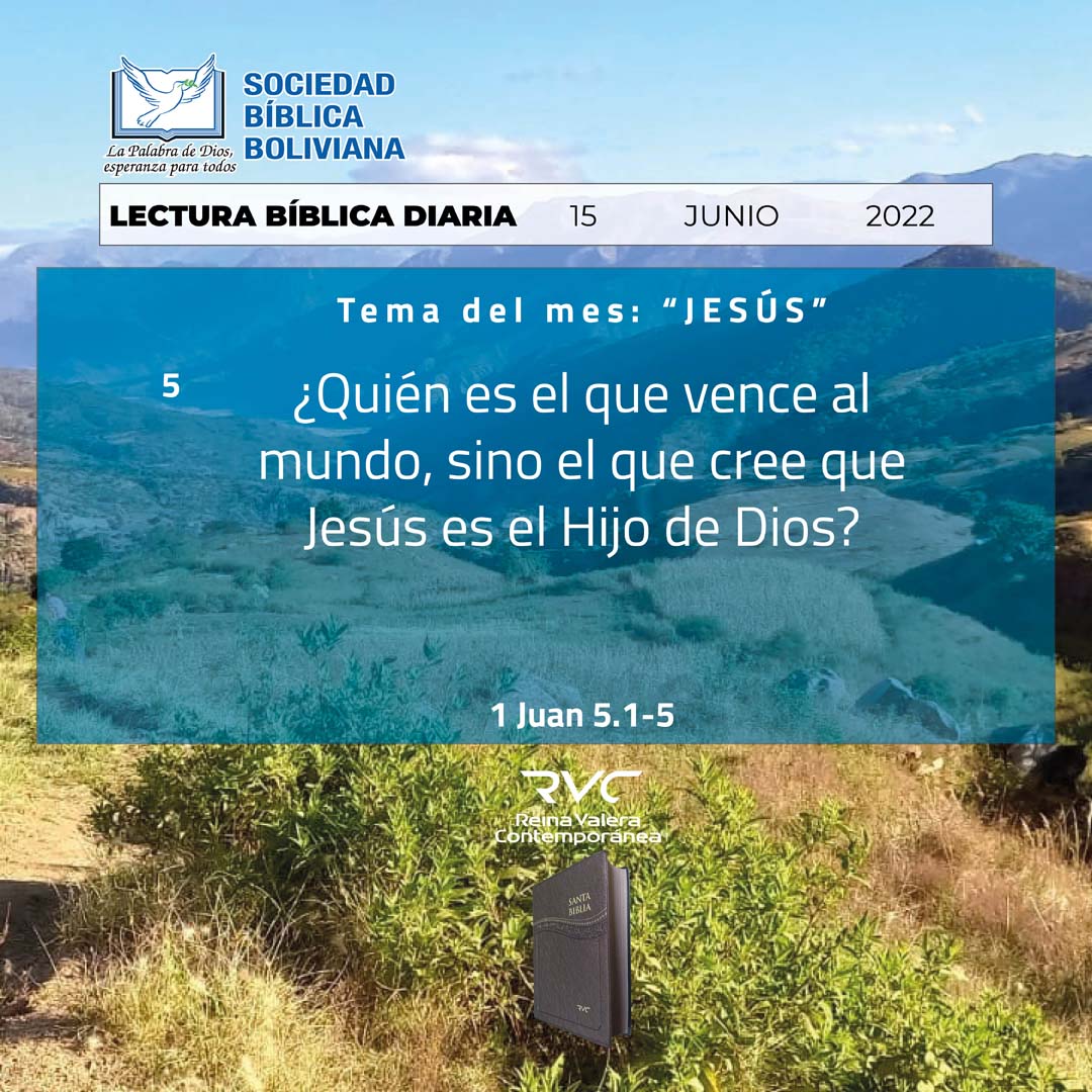 ıllıllı JESÚS ıllıllı

¿Quién es el que vence al mundo, sino el que cree que Jesús es el Hijo de Dios? (5) 
1 Juan 5.1-5

𝕃𝔼ℂ𝕋𝕌ℝ𝔸 𝔹𝕀𝔹𝕃𝕀ℂ𝔸 𝔻𝕀𝔸ℝ𝕀𝔸
𝔖𝔬𝔠𝔦𝔢𝔡𝔞𝔡 𝔅í𝔟𝔩𝔦𝔠𝔞 𝔅𝔬𝔩𝔦𝔳𝔦𝔞𝔫𝔞