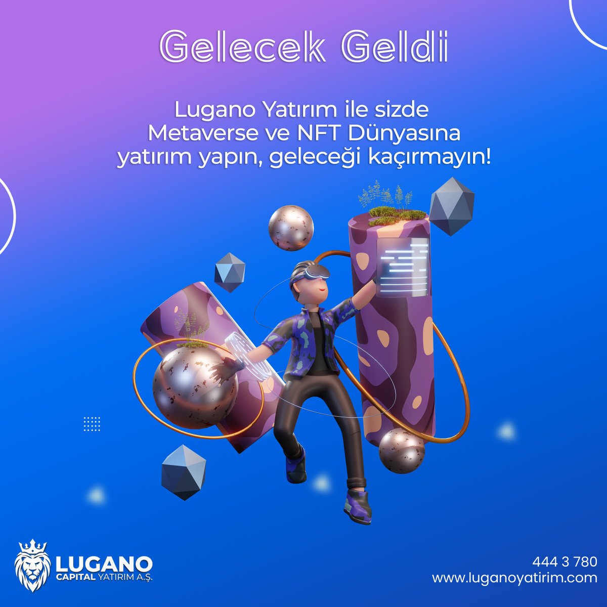 Gelecek geldi!

Lugano Yatırım ile sizde Metaverse ve NFT Dünyasına yatırım yapın, geleceği kaçırmayın!

Bize Ulaşın:

444 37 80
info@luganoyatirim.com
luganoyatirim.com

#nft #metaverse #lugano #sanalgerçeklik #kriptopara #borsa #yatırım