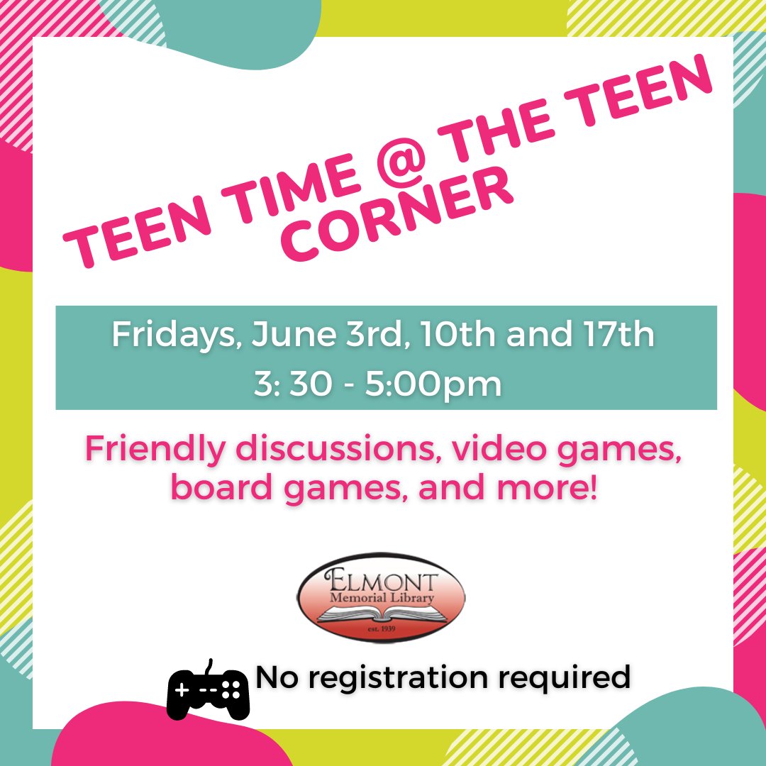 Teen Time at the Teen Corner
Fridays: June 3, 10, and 17 from 3:30pm to 5:00pm
Join us for friendly discussions, video games, board games, and more!
No registration is required.

#elmont #elmontlibrary