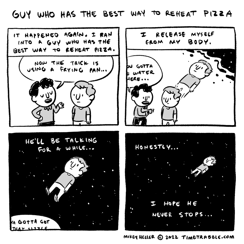 i drew a comic about a guy who has the best way to reheat pizza 