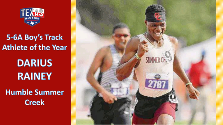 BREAKING: 5-6A Boy's Track Athlete of the Year - DARIUS RAINEY of <a href="/HumbleISD_SCHS/">Summer Creek High</a> - <a href="/uiltexas/">Texas UIL</a> State Meet, won 800, 400 and anchored 4x400 to led SC to team title. 
<a href="/AngryHalfMiler/">Coach SWERV M.Ed. R.A.A</a> <a href="/TXMileSplit/">Texas MileSplit</a> <a href="/trackbarn/">TrackBarn</a> <a href="/CreekStrength/">Summer Creek Sports Performance</a> <a href="/USC_Track_Field/">USC Track & Field / XC</a> <a href="/vypehouston/">VYPE Houston</a>
