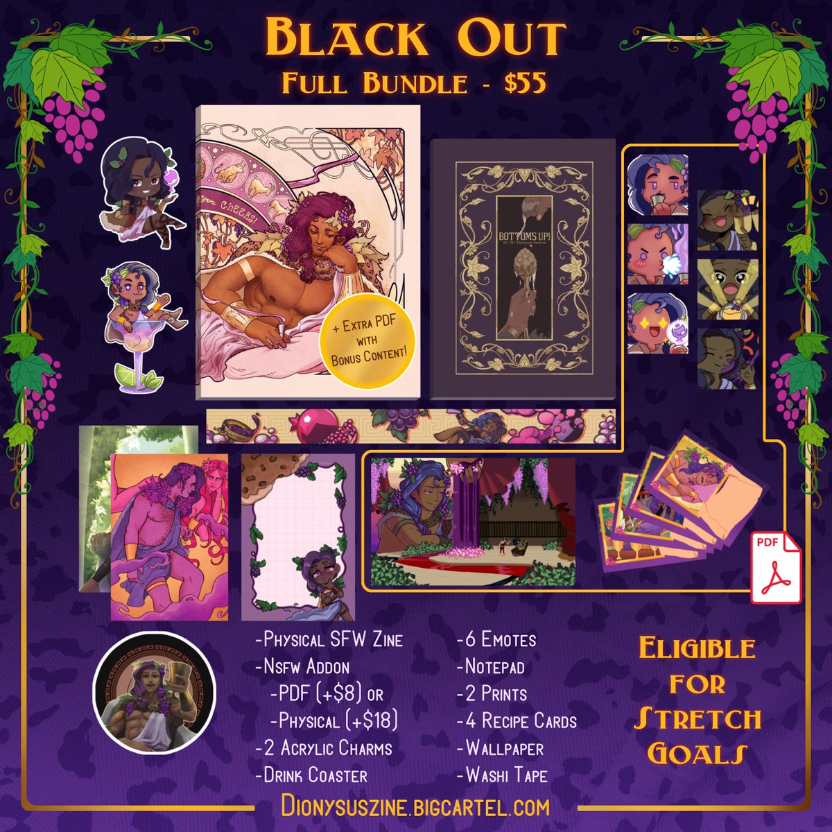 🥂 Black Out - Full Bundle ($55)🥂 

• SFW Physical (8x10in, perfect bound) and Digital Zine
• All the digital and physical merch! 

Add-on:
• NSFW Physical (A5, stapled) ($18USD)
• NSFW Digital ($8USD)
• Both ($25USD)

And all Stretch goals!