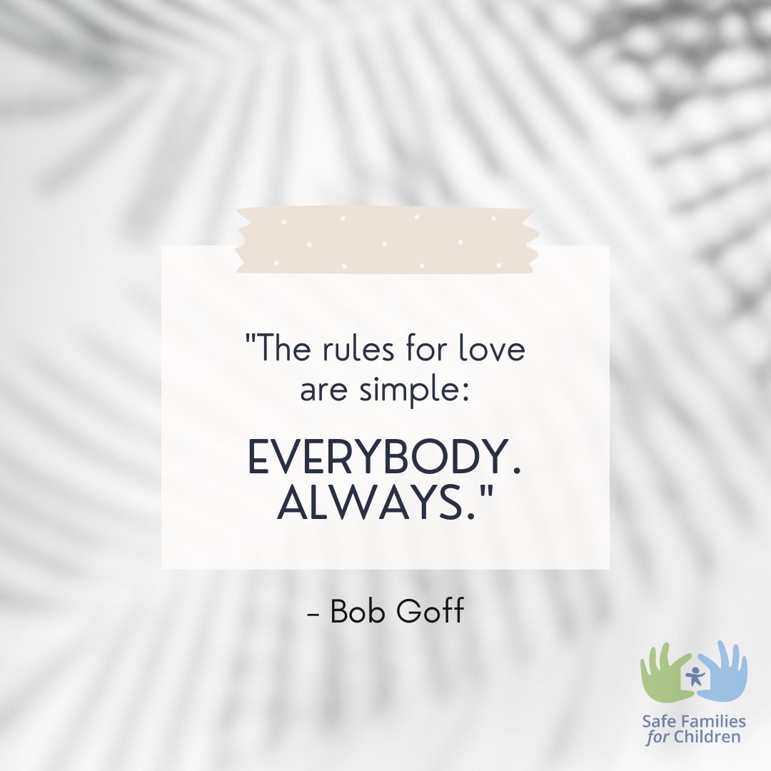 "The rules for love are simple: Everybody. Always." - Bob Goff