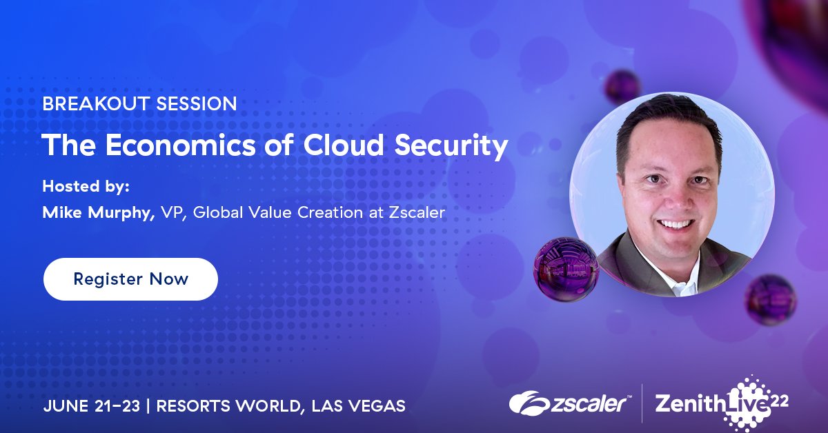 Breakout session alert! #ZenithLive2022 is proud to present "The Economics of Cloud Security". Learn about the economics of security and network transformation, and how what's important often shifts over time. Register at zscaler.com/zenithlive