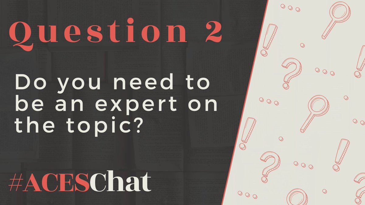 Question 2: Do you need to be an expert on the topic? #ACESChat