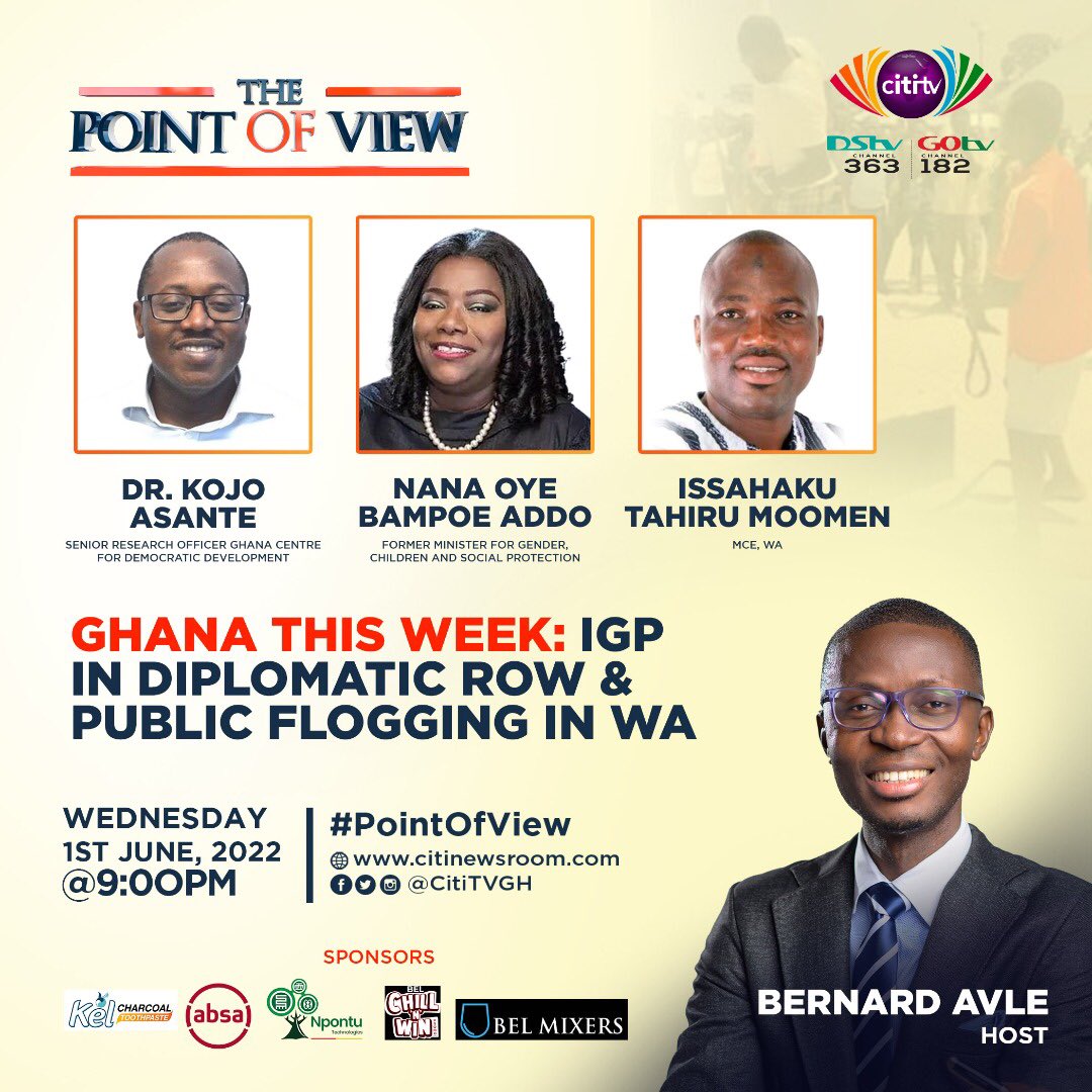 Ghana this week: IGP in diplomatic row &amp; public flogging in Wa 

Discussing tonight on the #PointofView 

Don’t miss out on the show tonight.