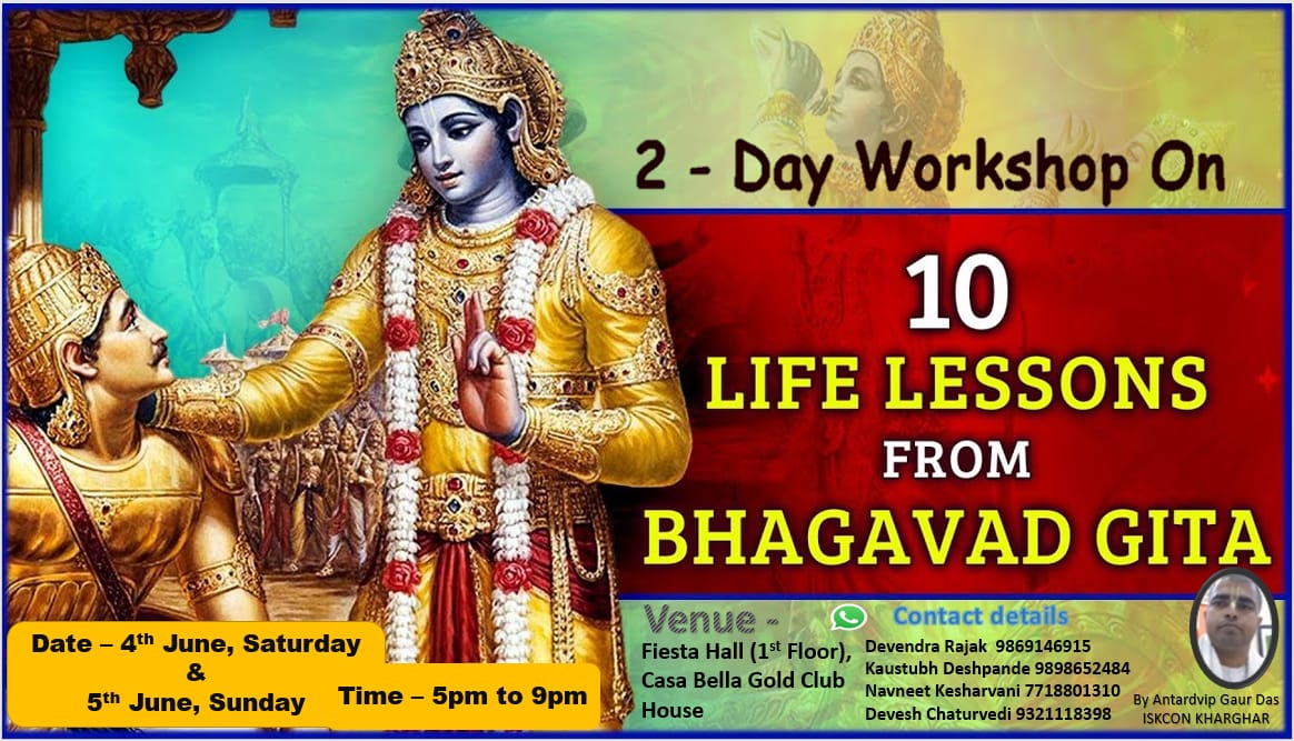 2-Day workshop on 10 life lessons on Bhagavad Gita*
@CBG Club House                                                      

Limited Seats Available !!!

जय श्रीकृष्ण 🙏🏻🙏🏻