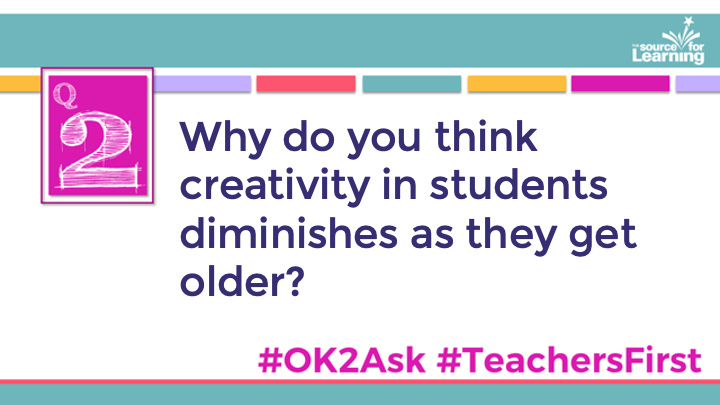 SFLOK2Ask's tweet photo. Q2: Why do you think creativity in students diminishes as they get older?

#OK2Ask 
#TeachersFirst https://t.co/l36XobXTC1