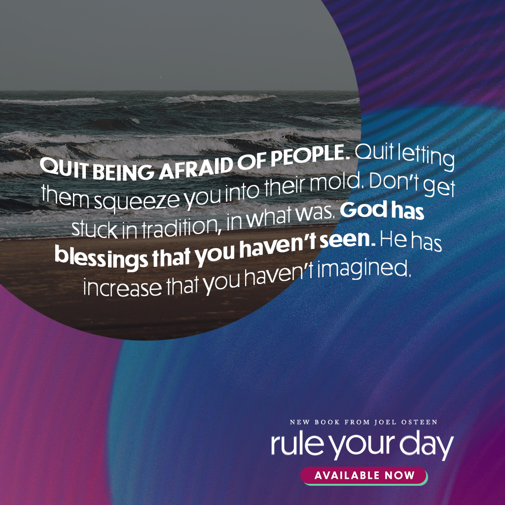 JoelOsteen's tweet photo. Quit being afraid of people. Quit letting them squeeze you into their mold. Don’t get stuck in tradition, in what was. God has blessings that you haven’t seen. He has increase that you haven’t imagined.

#RuleYourDayBook https://t.co/C4JOeVM1ZA