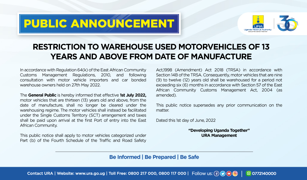 URAuganda's tweet photo. #URAPublicAnnouncement alert! 

The general public is hereby informed that effective 1st July, 2022, moto vehicles that are 13 years old and above from their date of manufacture shall no longer be cleared under the warehousing regime. 

See announcement for details. 
#FfeBanno https://t.co/dKq7eDMMkl