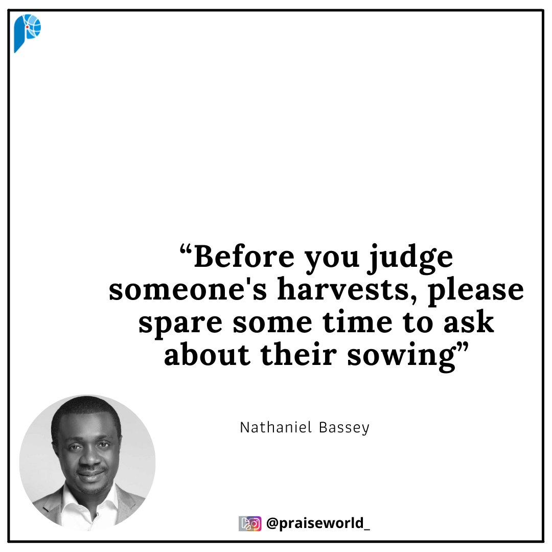 PRAISEWORLD_'s tweet photo. "Before you judge someone's harvest, please spare some time to ask about their sowing" ~ @nathanielblow
#NathanielBassey
#PraiseworldQuotes
#PraiseworldRadio https://t.co/Jg0g3ZXjwx
