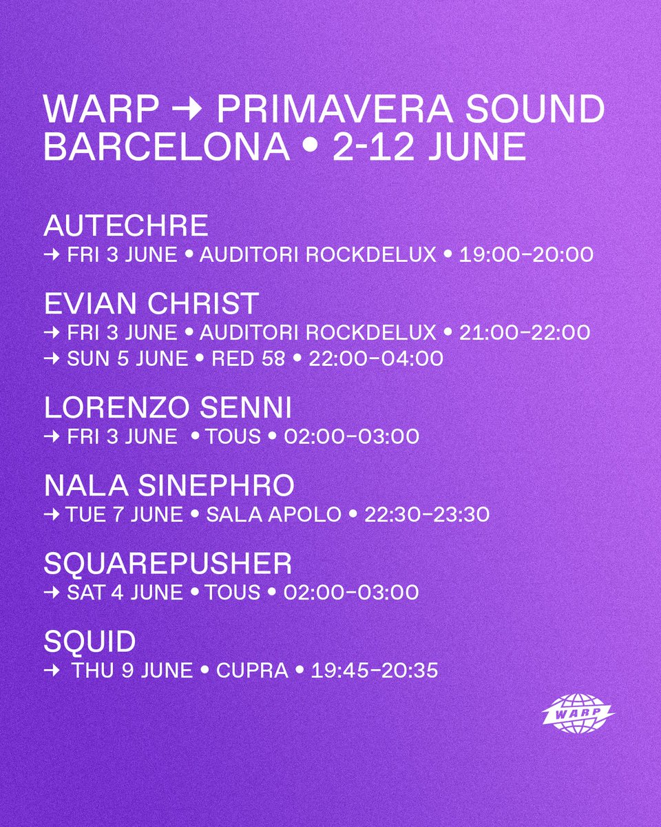 Warp → <a href="/Primavera_Sound/">Primavera Sound</a> stage times 🚨

Autechre
<a href="/evian_christ/">evian</a>
<a href="/LorenzoSenni/">Lorenzo Senni</a>
Nala Sinephro
<a href="/SQUAREPUSHER/">Squarepusher</a>
<a href="/squidbanduk/">Squid</a>