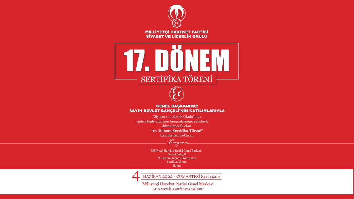Liderimiz Sayın Devlet BAHÇELİ, ''Siyaset ve Liderlik Okulu''nun eğitim faaliyetlerinin tamamlanması sebebiyle düzenlenecek olan ''17. Dönem Sertifika Töreni''ne teşriflerinizi bekler.

YER: MHP Genel Merkezi Gün Sazak Konferans Salonu

4 Haziran 2022 - Cumartesi Saat 14.00