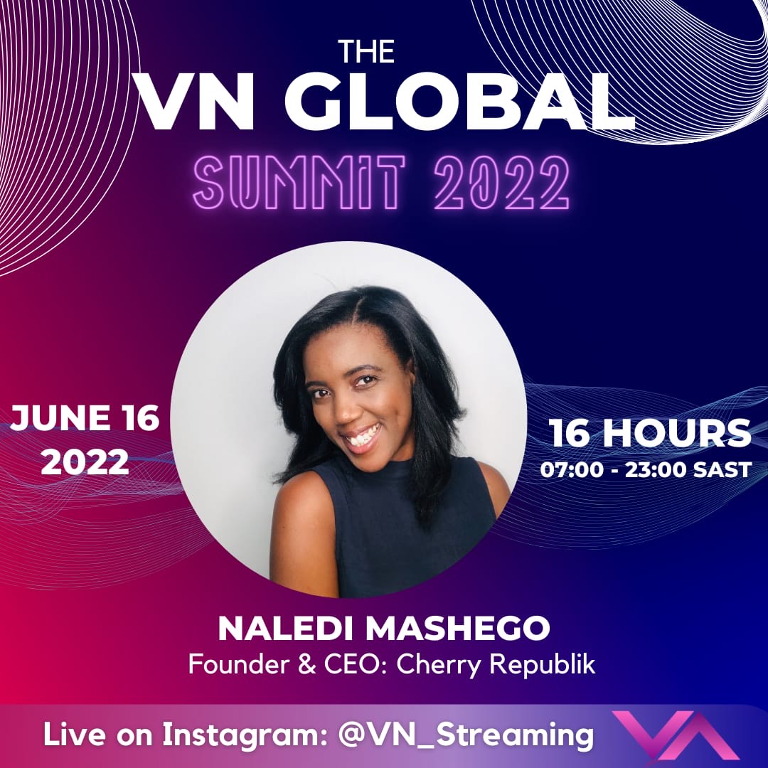 Join us on 16 June for the 16 hour VN Global Creators Summit with our Founder and CEO, Naledi Mashego. The event will be going live on Instagram at 7am on <a href="/vn_streaming/">VN_STREAMING</a> and it will end at 11pm. 

Get to know the creators of SA.

#VNGlobalSummit #CherryRepublik