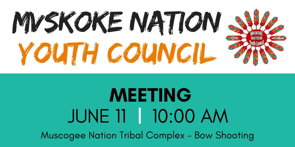 June's Mvskoke Nation Youth Council Meeting will be on Saturday, June 11th at 10 AM at the Muscogee Nation Tribal Complex Bow Shooting area. Come join the meeting--open to Mvskoke youth ages 12 - 24!