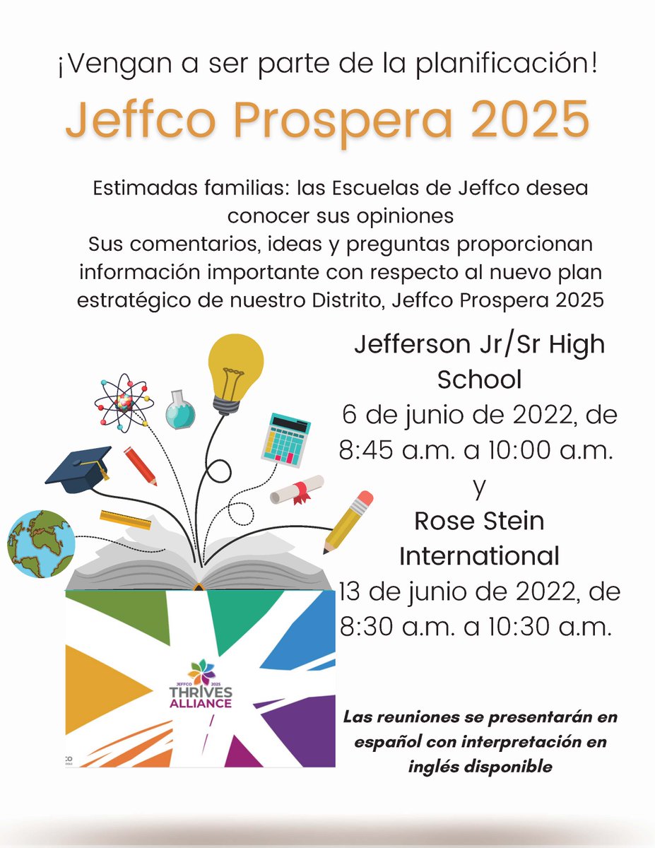 Estimadas familias: las Escuelas de Jeffco desea conocer sus opiniones. Sus comentarios, ideas y preguntas proporcionan información importante con respecto al nuevo plan estratégico de nuestro Distrito, Jeffco Prospera 2025.