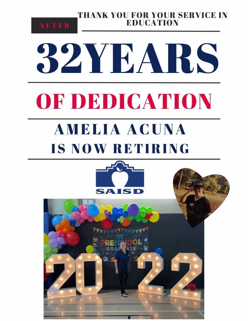 Thank you for your years of dedication in educating the children of  our SAISD Community. You have been LOVED and APPRECIATED by all.  This is not Goodbye but see you later.