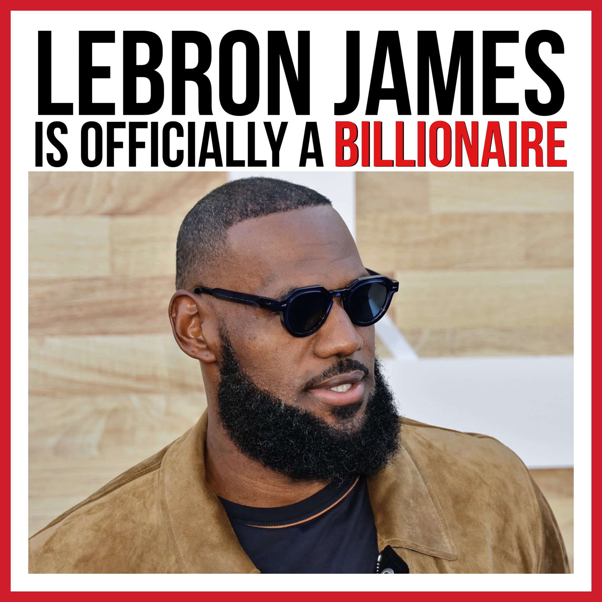 LeBron James Is Officially A Billionaire