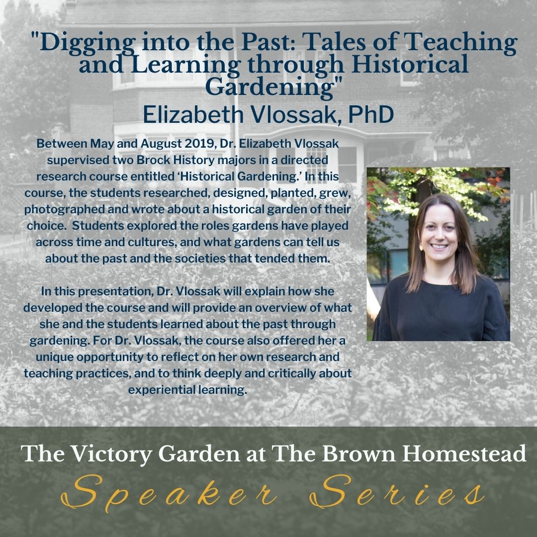 Join us this Sat, June 4 at 10:00am for the next installment of our Victory Garden Speaker Series. <a href="/HistoryBrockU/">Brock History Dept</a> professor <a href="/ealvlossak/">Dr Elizabeth Vlossak</a> will be sharing her experiences teaching historical gardening. Admission is free, please register here: thebrownhomestead.ca/victory-garden