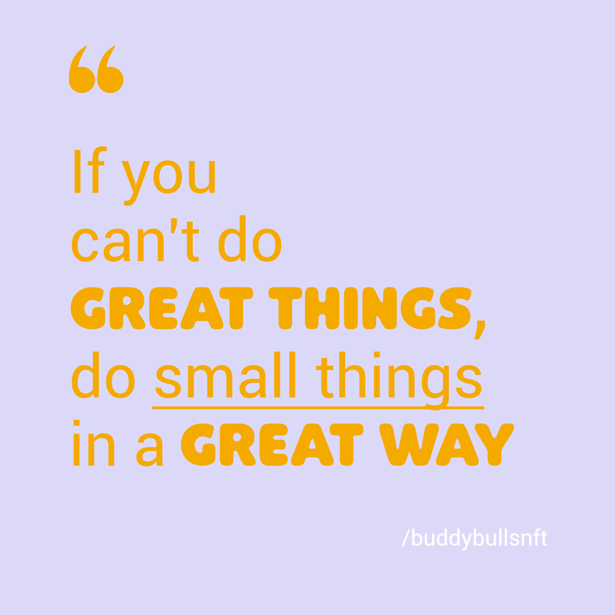 buddybullsnft's tweet photo. if you can't do great things, do small things in a great way ✨
#buddybulls, #socialproject, #wildmovement, #quote, #nftquotes, #growthmindset, #nft, #nftart, #nftcollections, #nftcommunity, #nftproject, #metaversenft, #cryptoartwork, #nftspain https://t.co/MxyNjoQFR4
