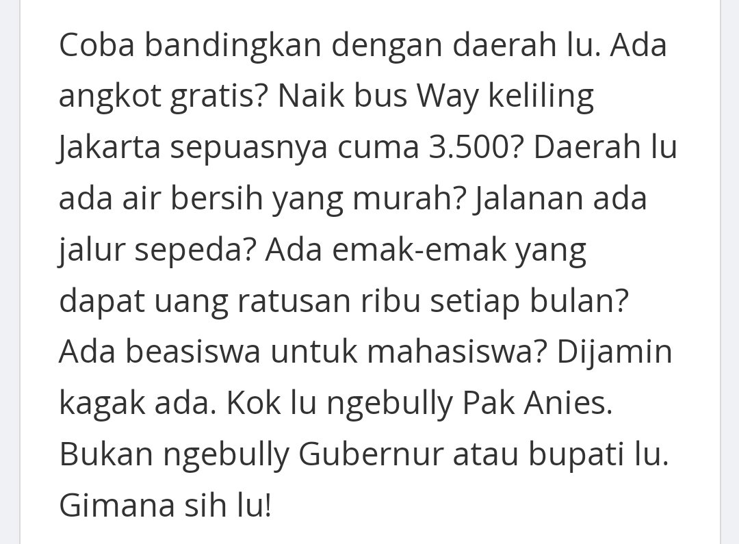 Ini Tulisan dr Warga Jakarta. GUBERNUR2 gue. Knapa Loe Bully? Loe bukan org Jakarta knapa Bully Gubernur Gue? Bully aja tuh Gubernur Loe? Loe nggak ngerasain apa yg gue ngerasain di Jakarta ya.. Gue sll dukung  Pak <a href="/aniesbaswedan/">Anies Rasyid Baswedan</a> .