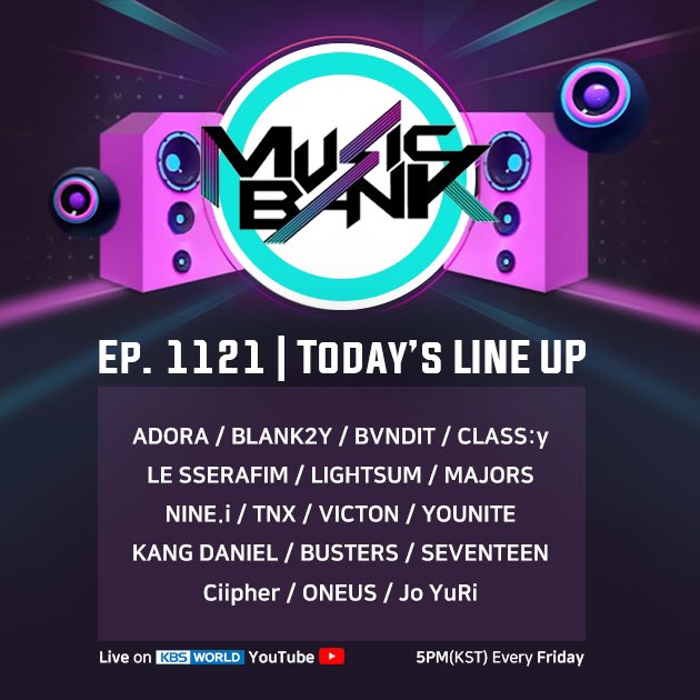 KBSWorldTV's tweet photo. [#MusicBank] EP. 1121 | LINEUP!
ADORA / BLANK2Y / BVNDIT / CLASS:y / LE SSERAFIM / LIGHTSUM / MAJORS / NINE.i / TNX / VICTON / YOUNITE / KANG DANIEL / BUSTERS / SEVENTEEN / Ciipher / ONEUS / Jo YuRi

LIVE on #KBSWORLDTV YouTube | 5PM (KST) Every Friday https://t.co/RldssDHFzf