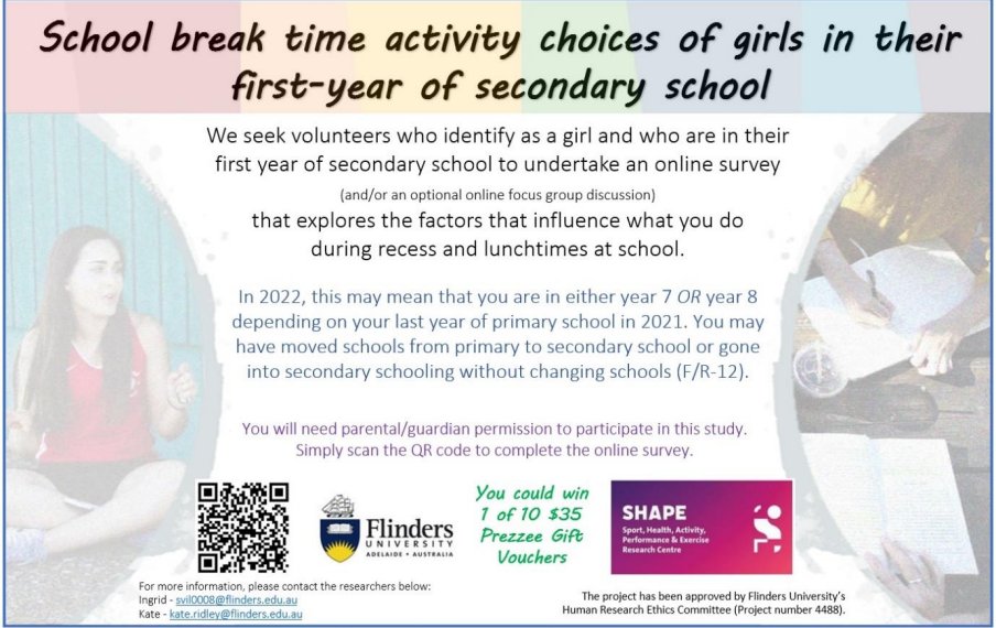 Volunteers needed!

Who: Girls in 1st year of secondary school (2022)

To access the online survey (including the parent/guardian’s permission forms), scan QR code on the flyer or click the following link: qualtrics.flinders.edu.au/jfe/form/SV_2i….
#schoolrecess #SchoolPhysicalActivity #recessplay