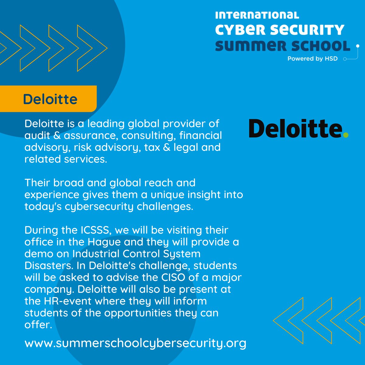 During the #ICSSS, <a href="/DeloitteNL/">Deloitte Nederland</a> will be making a large contribution by providing a visit, challenge, demo, and being present at the HR-Event.

We can not wait to visit their office in the Hague and to see what cybersecurity advice the students taking their challenge will present!