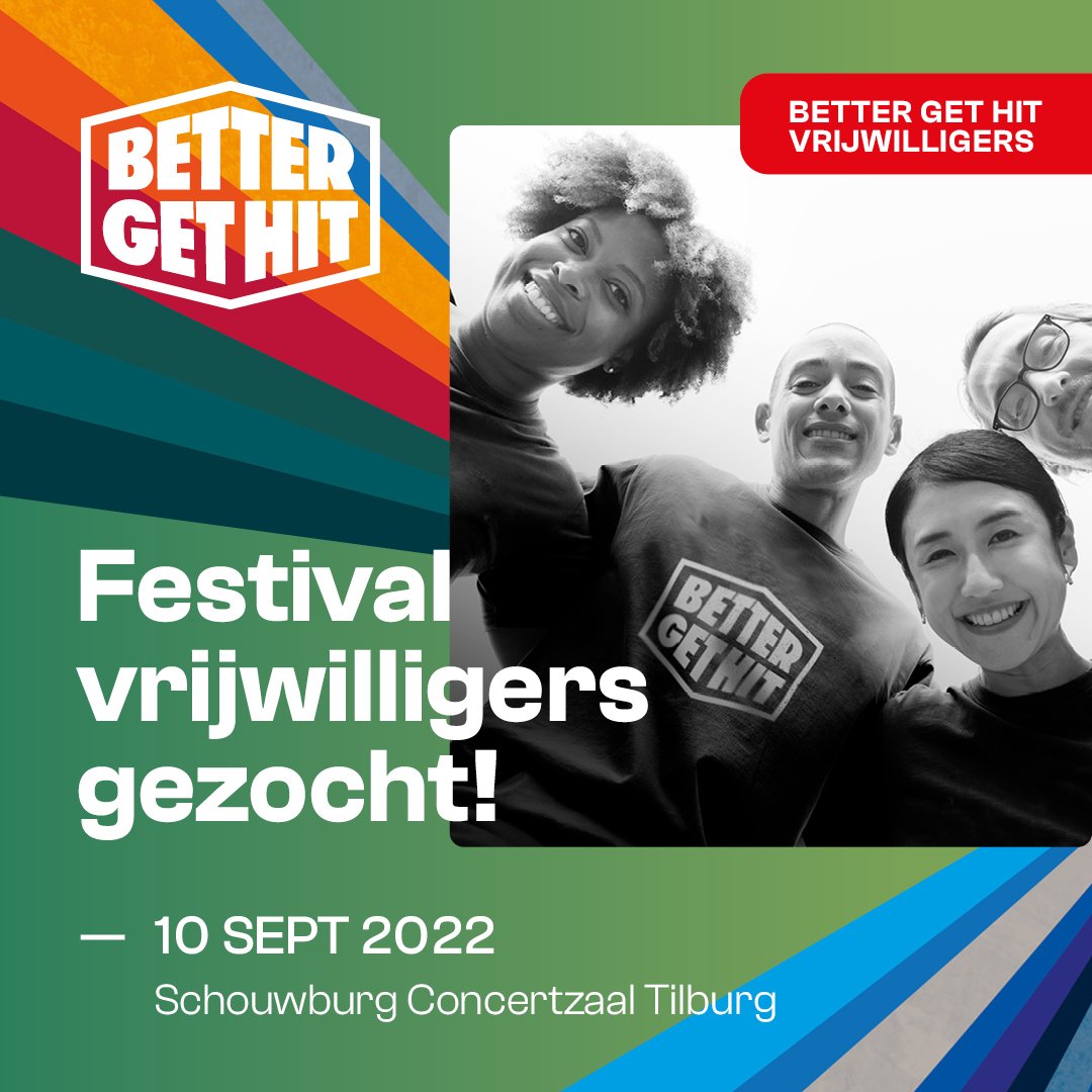 Festivalvrijwilligers gezocht!
Op 9, 10 en 11 september vindt de tweede edtie van Better Get Hit plaats. Wij hopen natuurlijk dat het festival een groot succes wordt, maar dit kunnen we niet alleen. Wij hebben je nodig! Meld je vóór 1 juli aan via bettergethit.com/vrijwilligers/