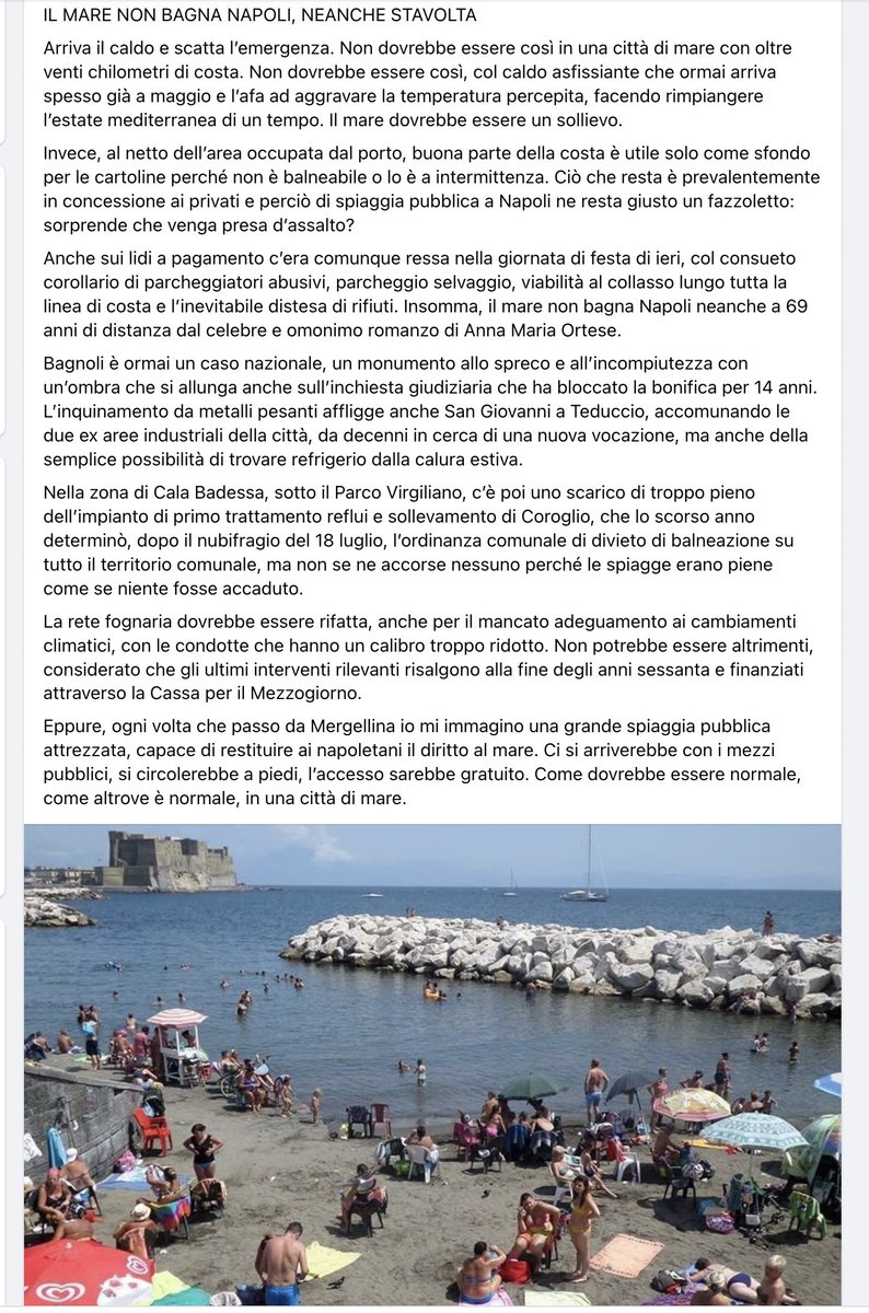 Eppure, ogni volta che passo da Mergellina io mi immagino una grande spiaggia pubblica attrezzata, capace di restituire ai napoletani il diritto al mare. Con i mezzi pubblici, si circolerebbe a piedi, l’accesso gratuito. Come dovrebbe essere normale, in una città di mare.
