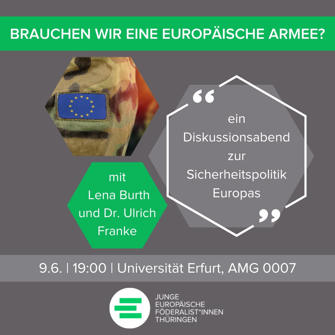 Braucht Europa eine Gemeinsame Armee?
Wenn euch diese Frage auch beschäftigt, dann kommt bei unserer Diskussionsrunde vorbei! Gemeinsam mit uns sowie Lena Burth und Dr. Ulrich Franke von der Universität Erfurt werden wir versuchen, Antworten zu finden.
Wir freuen uns auf euch!