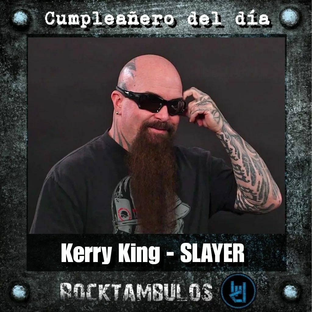 Hoy le cantamos el cumpleaños al gran Kerry King Happy birthday King 