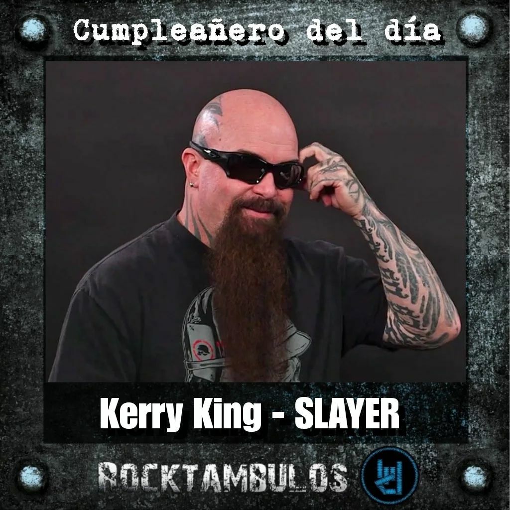 Hoy le cantamos el cumpleaños al gran Kerry King Happy birthday King 