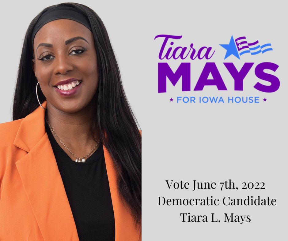 TiaraForIowa's tweet photo. Vote June 7th, 2022 for long-time Johnston resident Tiara L. Mays to be your Democratic Nominee to represent House District 43!

Fully funded public schools ✅
Access to affordable healthcare ✅
Fight for Women's Reproductive Rights ✅
A $15 minimum wage ✅
#LetsBeAMAZINGTogether https://t.co/AMnH1OD4uW