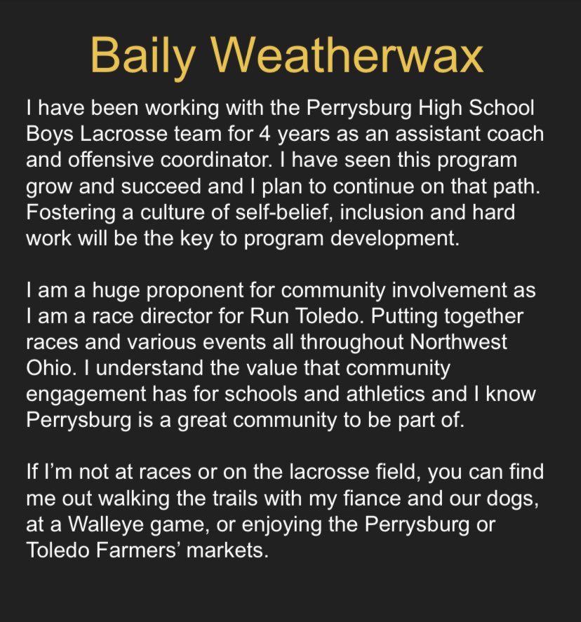 Pending board approval at the June board meeting -  the Perrysburg boys lacrosse program would like to welcome and congratulate Baily Weatherwax on his promotion to boys varsity head coach!