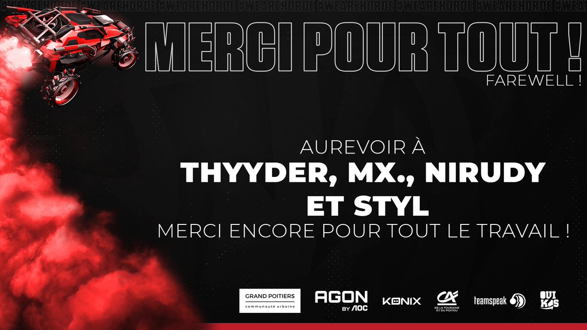🎬Clap de fin pour notre roster Rocket League ! 😥

Merci encore beaucoup à <a href="/Thyyder1/">Thyyder</a>, <a href="/ItsJustMx49/">Mx. :=)</a>, <a href="/Nirudyy/">Nirudy</a> et <a href="/Styl_RL/">Styl</a> pour tout le travail effectué ! On vous souhaite bonne chance pour la suite ! 🙌

La Horde ne vous oubliera jamais ! #WeAreHorde