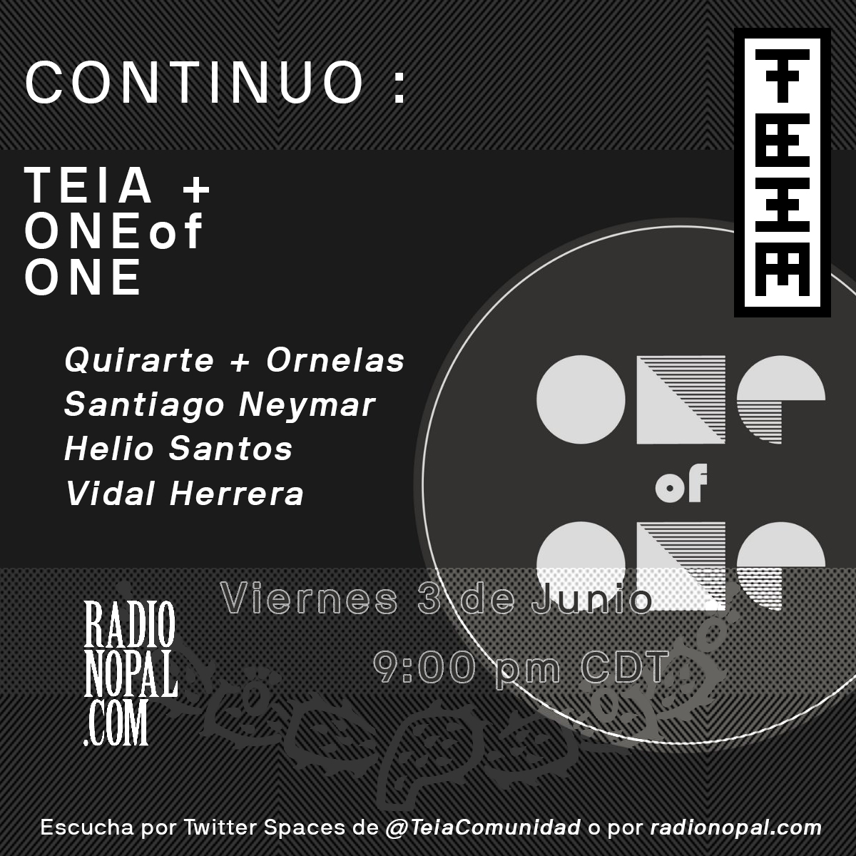 Hola

Hoy tendrémos una mesa de discusión sobre el próximo evento de <a href="/1of1xtz/">❤️‍🔥 1/1 on Tezos - A Showcase of Rare Art</a> en Tezos, planeado para el próximo mes de Julio.

Invitados: <a href="/QuirarteOrnelas/">Q+O / Quirarte + Ornelas</a> <a href="/neymrqz/">santiago</a> <a href="/HeliodoroSantos/">Helio Santos</a> <a href="/vidalherrerav/">Vidal Herrera</a> 

Modera: <a href="/santiagoitzcoat/">Santiago Itzcoatl</a> 

—

🔊 × #TwitterSpaces &amp; <a href="/radiocontinuo/">CONTINUO</a> × <a href="/radio_nopal/">Radio Nopal</a>