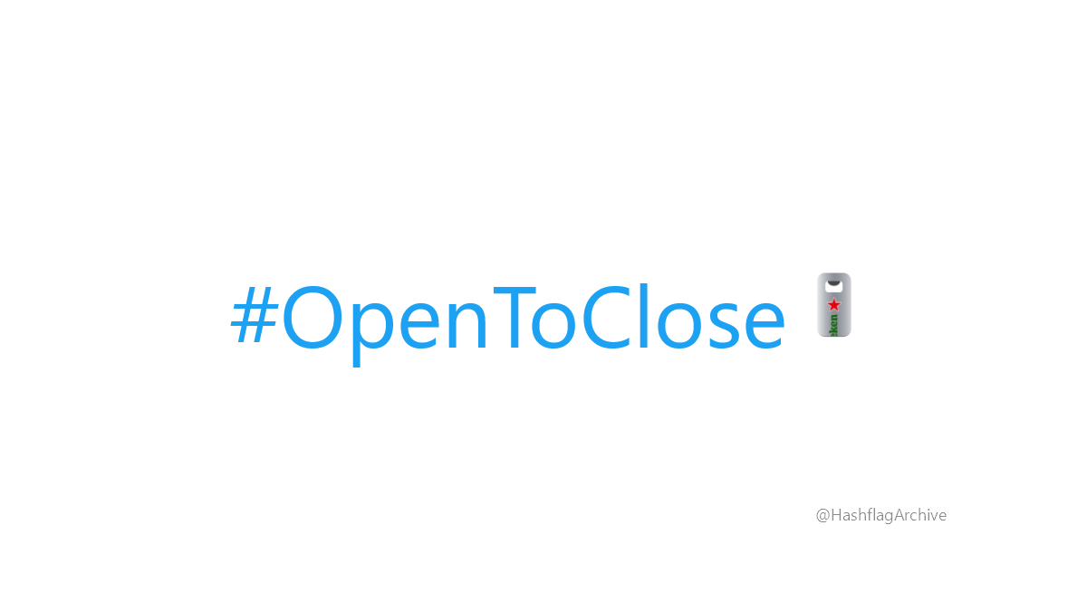 #OpenToClose
