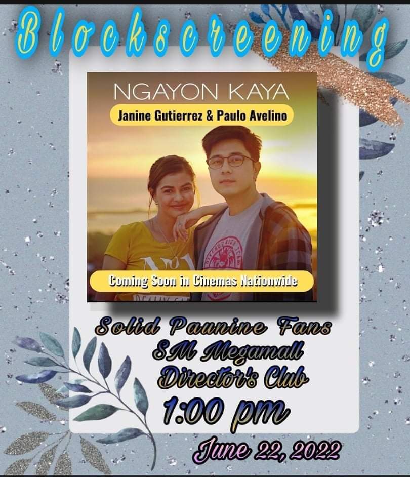 #NgayonKaya BlockScreening to be held on June 22,2022 at 1 pm at the 
Directors Club Megamall
Thank you to all our generous sponsors who made this event possible so others could watch the movie for free.Thanks to your undying LOVE and SUPPORT of <a href="/mepauloavelino/">PAULO</a> <a href="/janinegutierrez/">Janine Gutierrez</a>