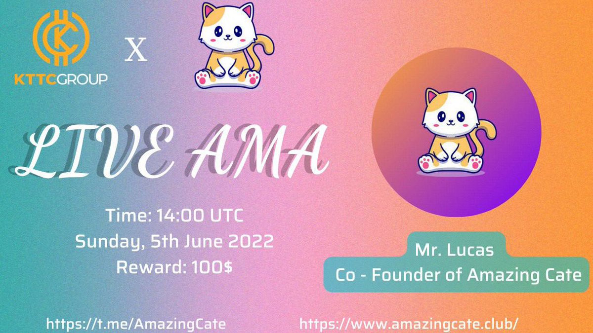 ✨ AMA: KTTC Group x Amazing Cate ✨
 
📆 14:00 UTC 5/6/2022
📌 Địa điểm: t.me/kiemtientucoin…
📢 Khách mời: Mr. Lucas - Co-Founder of Amazing Cate
🌈 Host: Emma - CM of KTTC Group
🎁 100$