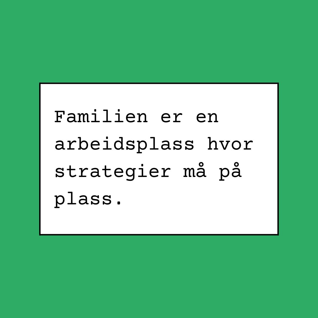 Familien er som jobben. Folk må få vokse i jobben sin. 

I morgen er det søndagsbrev og gjett hva det handler om. 
shop.worldwidenarrative.no/sondagsbrev