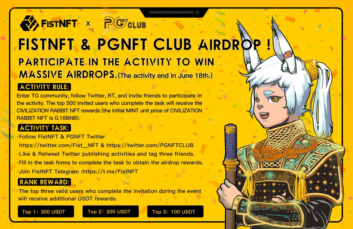 🚀FistNFT &amp; PGNFT CLUB Airdrop‼️

🎁Rewards: CIVILIZATION RABBIT NFT(0.16BNB) for the Top 500 invites &amp; $600U for the TOP3

Airdrop End: 18th June

Task: 
✅RT，Follow <a href="/Fist__NFT/">FistNFT</a> <a href="/PGNFTCLUB/">PGNFT CLUB</a>，Tag 3 friends，Join TG t.me/FistNFT

✅Submit the bot:
t.me/FistNFTAirdrop…