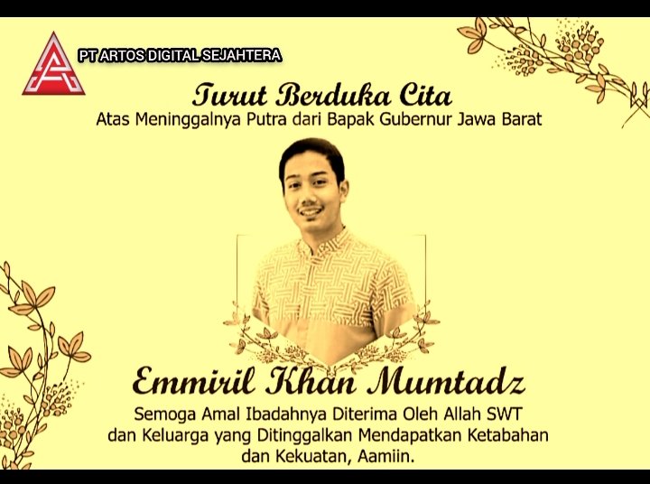 artos_official's tweet photo. Turut berduka cita atas meninggalnya 
✨✨ Emmeril Khan Mumtadz ✨✨ 
Putera sulung dari Bpk @ridwankamil (Gubernur Jabar). Semoga Almarhum diterima iman islam-nya. Dan semoga keluarga yang ditinggalkan diberikan keikhlasan atas kepergiannya. 🙏

#ARTOS #ErilHilang #JabarBerduka https://t.co/1dLOAGhW79