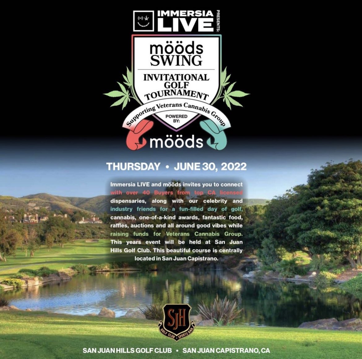 A cannabis focused golf tournament!

Join us at the moods Swing Invitational and hang with top buyers, budtenders and industry leaders all supporting a good cause; veterans cannabis group! 

June 30th @ San Juan Hills Golf Club!