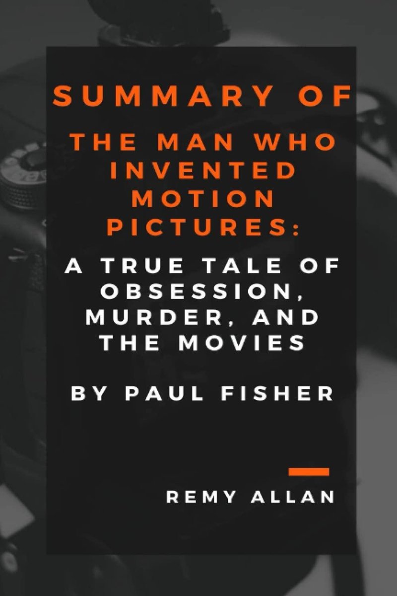DOWNLOAD EBOOK SUMMARY OF THE MAN WHO INVENTED MOTION PICTURES A True