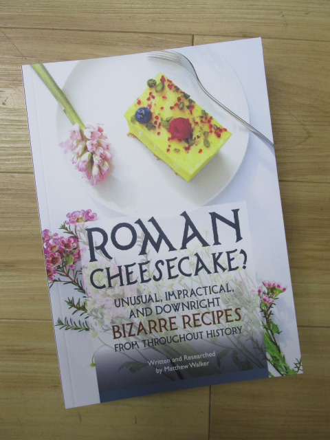 #RomanCheesecake by Matthew Walker, a #Pembrokeshire author. This is a new book of #Unusual, #Impractical & #Bizarre #Recipes from Throughout History #Haverfordwest #celtic #viking #roman #gladiator #egyptian #seances #rations #communist