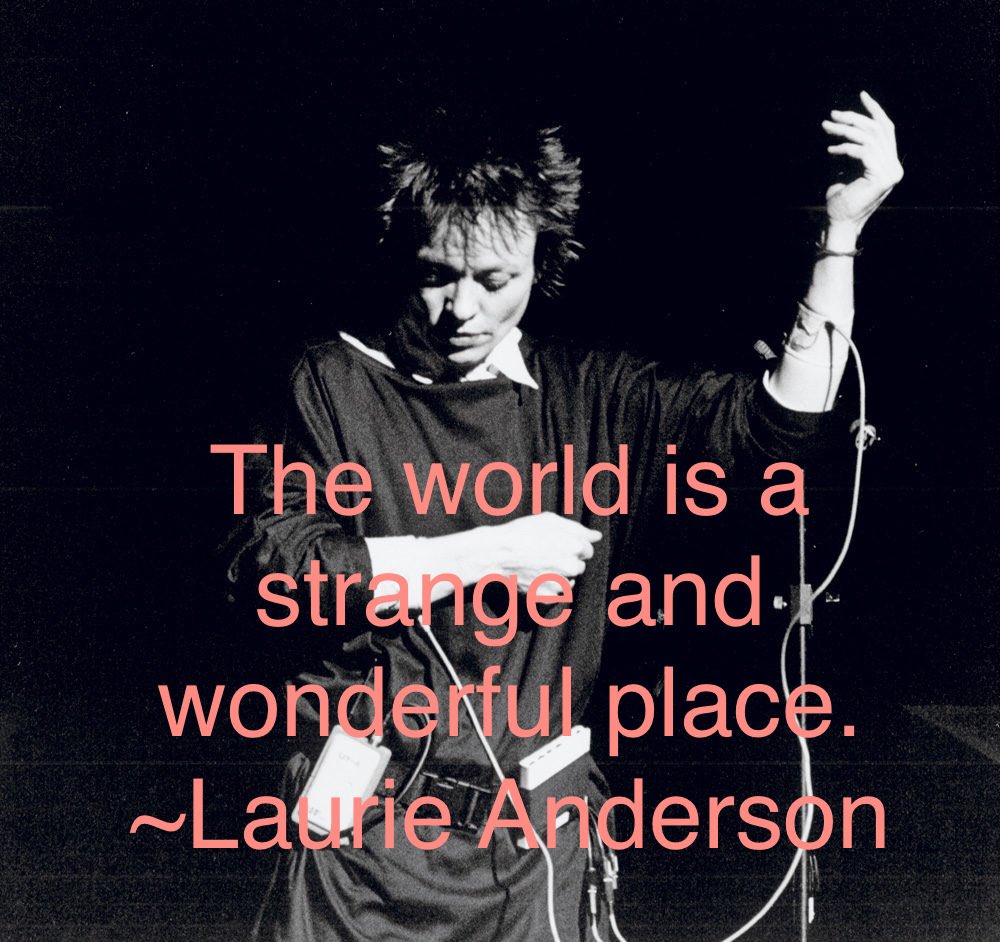 Happy birthday to Laurie Anderson. A source of creative wisdom and inspiration. 